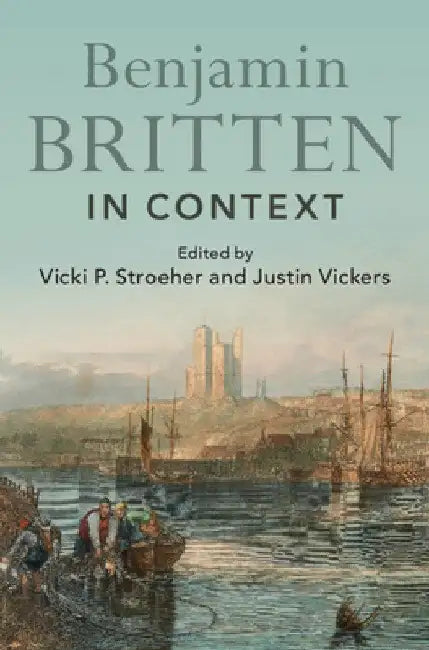 Benjamin Britten in Context by Vicki P. Stroeher