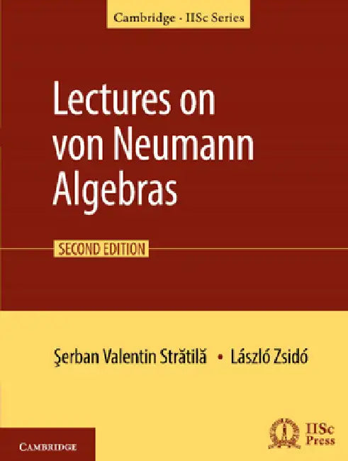 Lectures on Von Neumann Algebras by Serban-Valentin Stratila, Laszlo Zsido