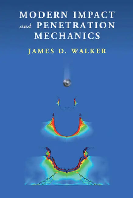 Modern Impact and Penetration Mechanics by James Walker