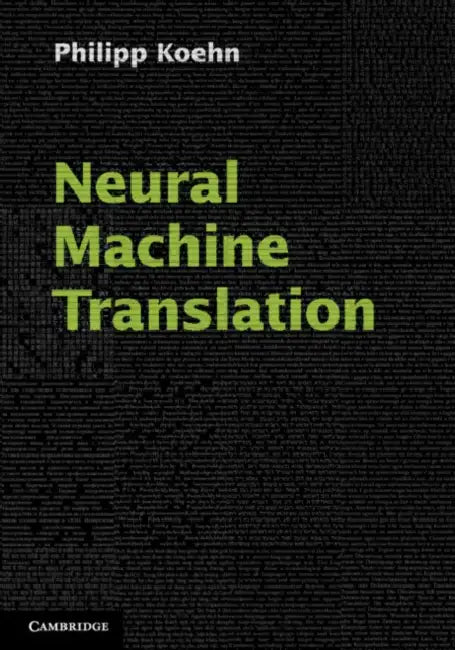 Neural Machine Translation by Philipp Koehn