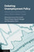 Debating Unemployment Policy: Political Communication and the Labour Market in Western Europe by Laurent Bernhard