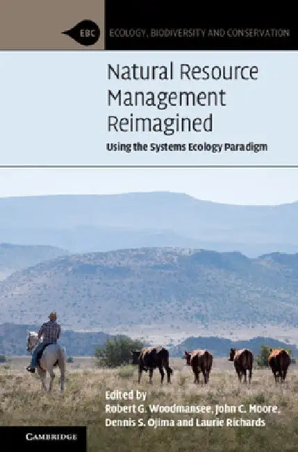 Natural Resource Management Reimagined: Using the Systems Ecology Paradigm by Robert G. Woodmansee