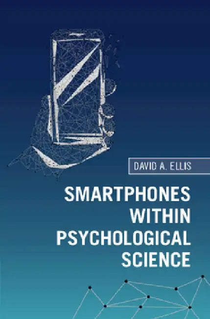 Smartphones within Psychological Science by David A. Ellis