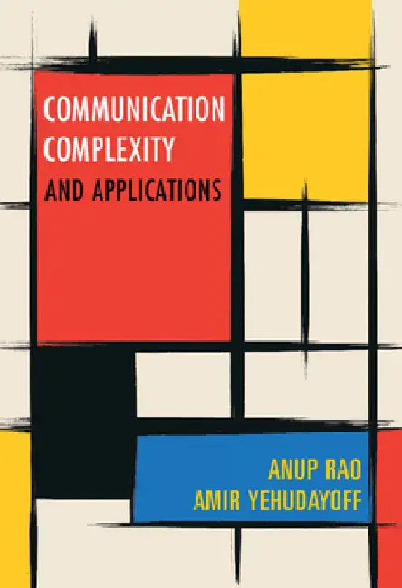 Communication Complexity by Anup Rao