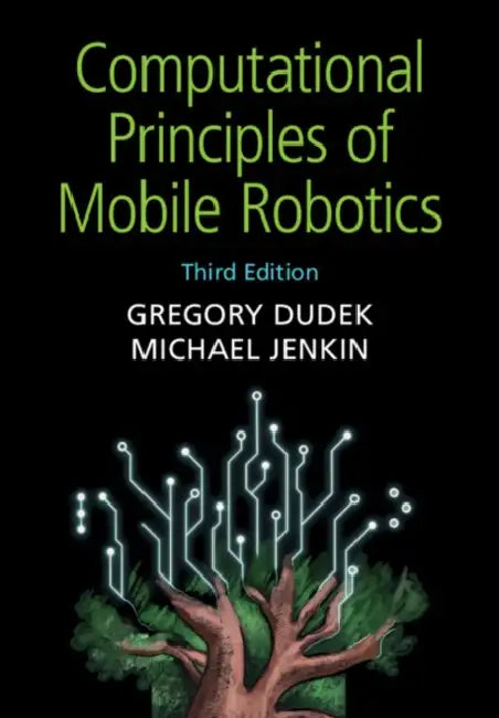 Computational Principles of Mobile Robotics by Gregory Dudek, Michael Jenkin