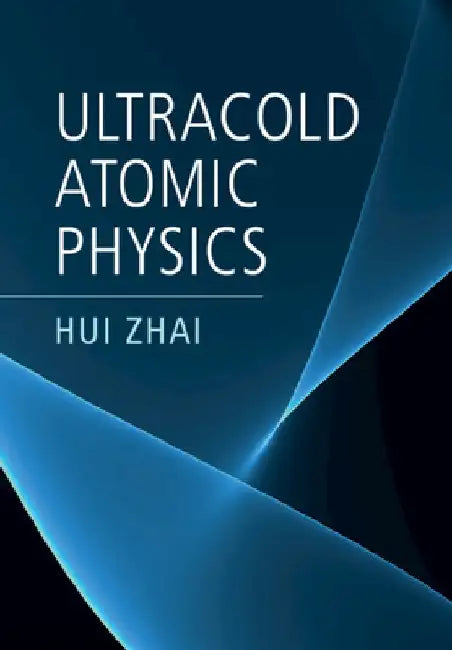 Ultracold Atomic Physics by Hui Zhai