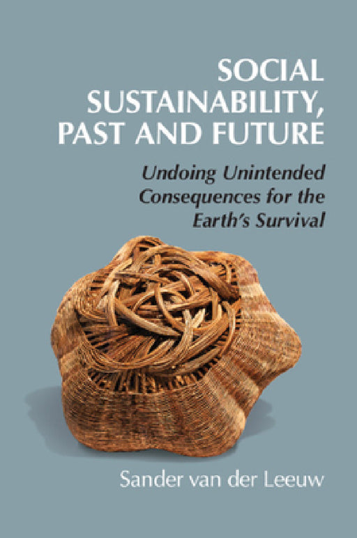 Social Sustainability, Past and Future by Sander Van Der Leeuw