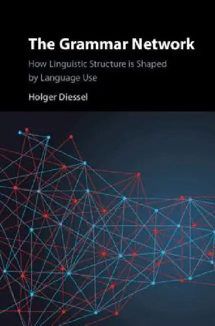 The Grammar Network by Holger Diessel