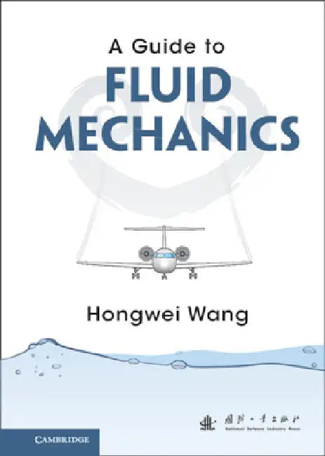 A Guide to Fluid Mechanics by Hongwei Wang