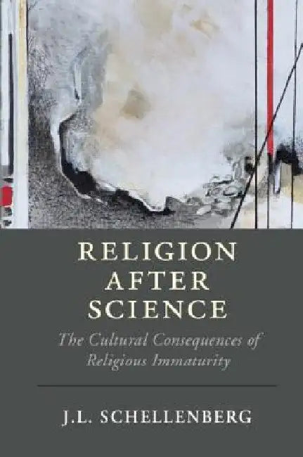 Religion after Science by J. L. Schellenberg