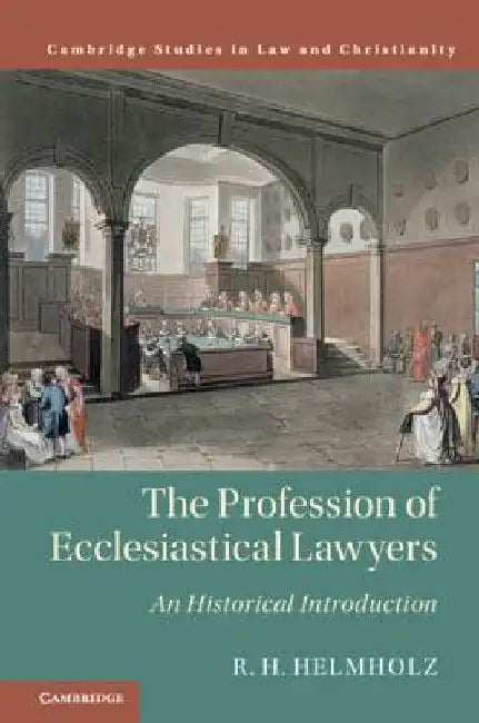 The Profession of Ecclesiastical Lawyers by R. H. Helmholz