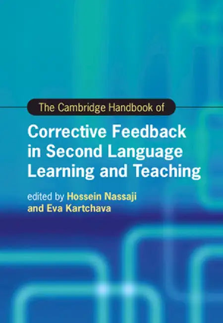 The Cambridge Handbook of Corrective Feedback in Second Language Learning and Teaching by Nassaji, Hossein