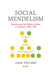 Social Mendelism: Genetics and the Politics of Race in Germany, 1900-1948 by Amir Teicher