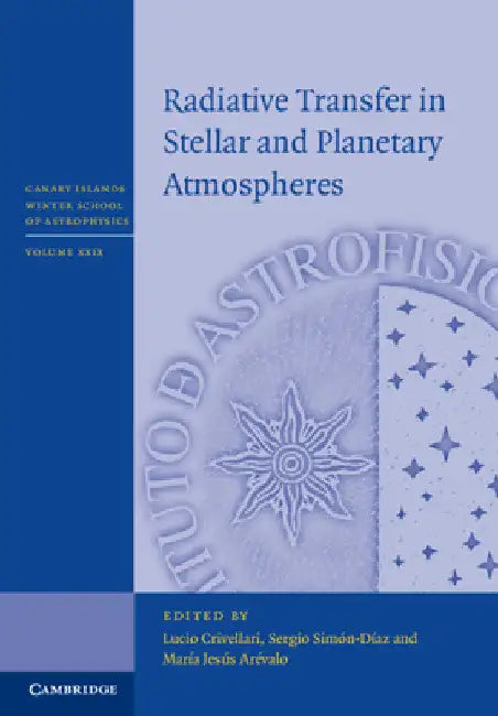 Radiative Transfer in Stellar and Planetary Atmospheres by Lucio Crivellari