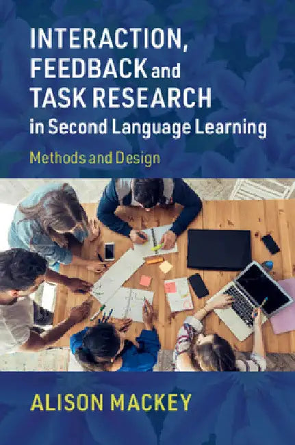 Interaction, Feedback and Task Research in Second Language Learning by Alison Mackey
