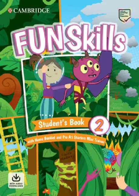 Fun Skills Level 2/Starters Student's Book with Home Booklet and Mini Trainer with Downloadable Audio by Montse Watkin