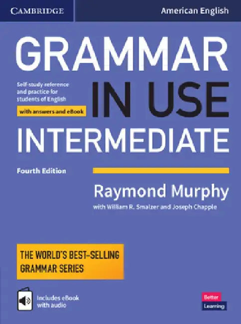 Grammar in Use Intermediate Student's Book with Answers and Interactive eBook: Self-Study Reference and Practice for Students of American English by Raymond Murphy