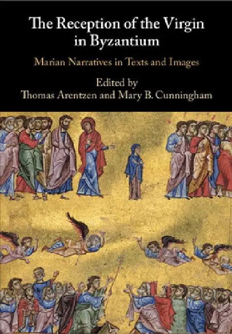 The Reception of the Virgin in Byzantium by Thomas Arentzen