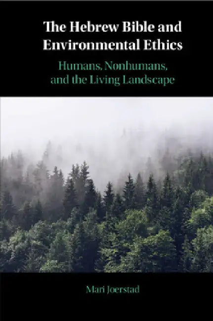 The Hebrew Bible and Environmental Ethics by Mari Joerstad