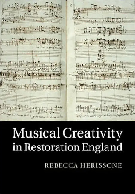 Musical Creativity in Restoration England by Rebecca Herissone