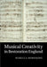 Musical Creativity in Restoration England by Rebecca Herissone