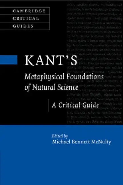 Kant's Metaphysical Foundations of Natural Science by Michael Bennett McNulty