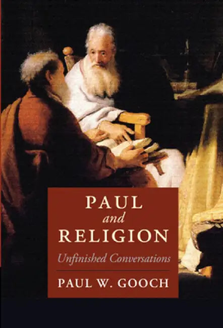 Paul and Religion: Unfinished Conversations by Paul W. Gooch