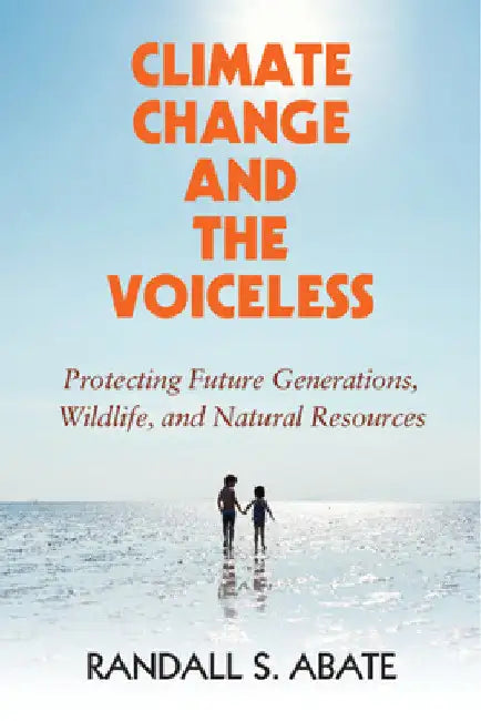 Climate Change and the Voiceless by Randall S. Abate