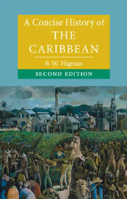 A Concise History of the Caribbean by B. W. Higman