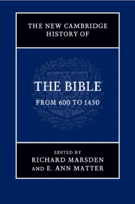 The New Cambridge History of the Bible by Richard Marsden, E. Ann Matter