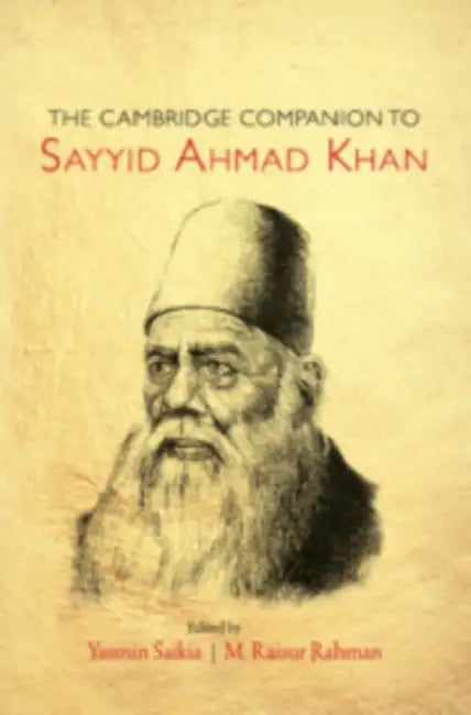 The Cambridge Companion to Sayyid Ahmad Khan by Yasmin Saikia, M. Raisur Rahman