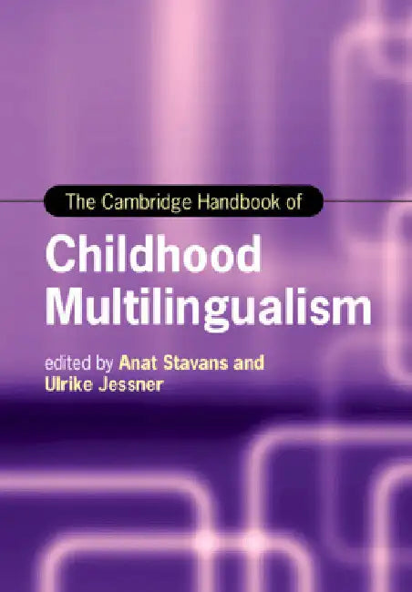 The Cambridge Handbook of Childhood Multilingualism by Anat Stavans