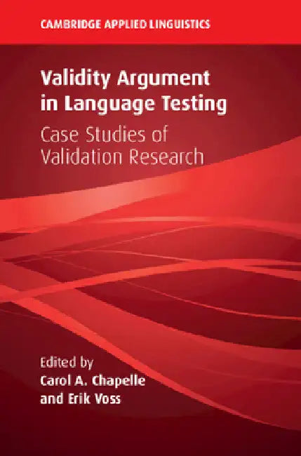 Validity Argument in Language Testing by Carol a. Chapelle