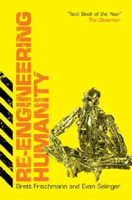 Re-Engineering Humanity by Brett Frischmann