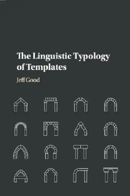 The Linguistic Typology of Templates by Jeff Good
