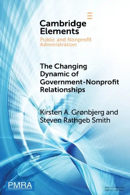 The Changing Dynamic of Government-Nonprofit Relationships by Kirsten A. Grønbjerg, Steven Rathgeb Smith