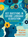 Key Questions in Second Language Acquisition: An Introduction by Bill VanPatten, Megan Smith, Alessandro G. Benati