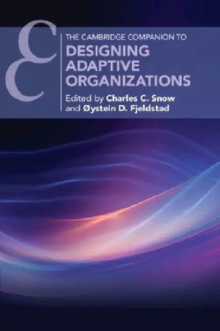 Designing Adaptive Organizations by Charles C. Snow