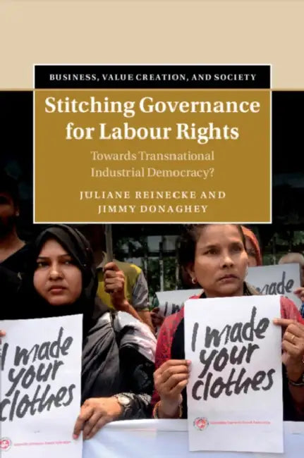 Stitching Governance for Labour Rights by Juliane Reinecke, Jimmy Donaghey