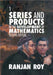 Series and Products in the Development of Mathematics by Ranjan Roy