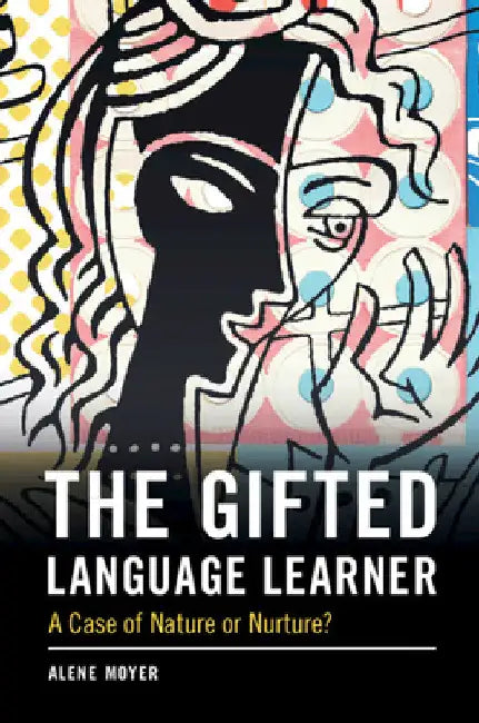 The Gifted Language Learner by Alene Moyer