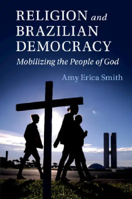 Religion and Brazilian Democracy by Amy Erica Smith
