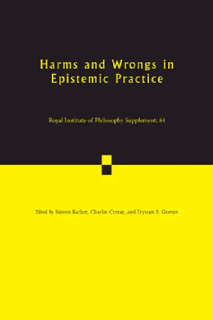 Harms and Wrongs in Epistemic Practice by Simon Barker, Charlie Crerar, Trystan S. Goetze