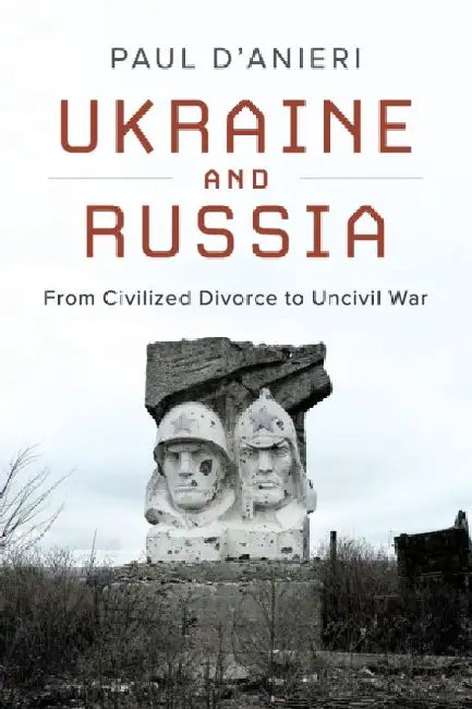 Ukraine and Russia by Paul D'Anieri