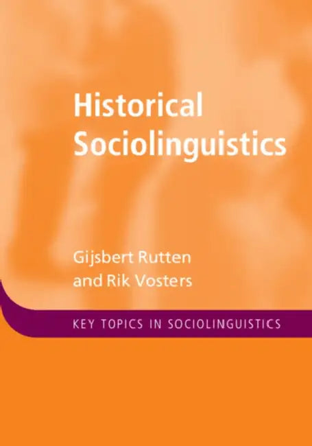 Historical Sociolinguistics by Gijsbert Rutten, Rik Vosters