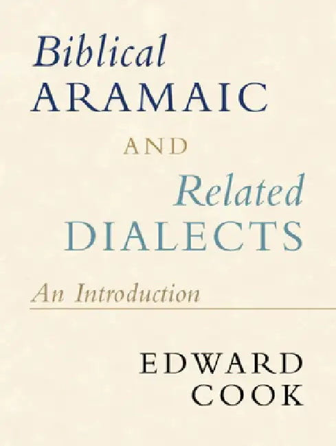 Biblical Aramaic and Related Dialects: An Introduction by Edward Cook