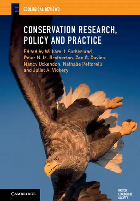 Conservation Research, Policy and Practice by William J. Sutherland
