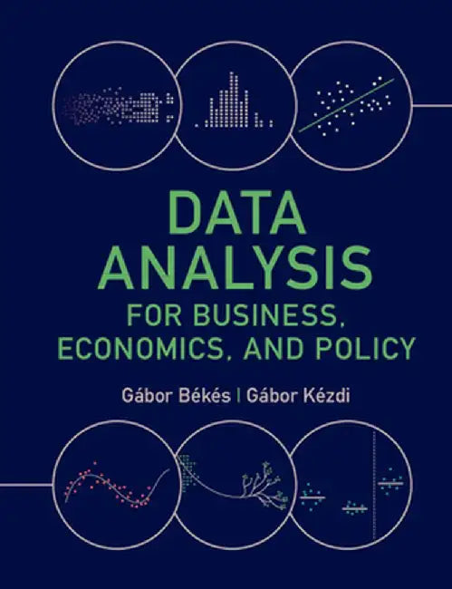 Data Analysis for Business Economics and Policy by Békés, Gábor