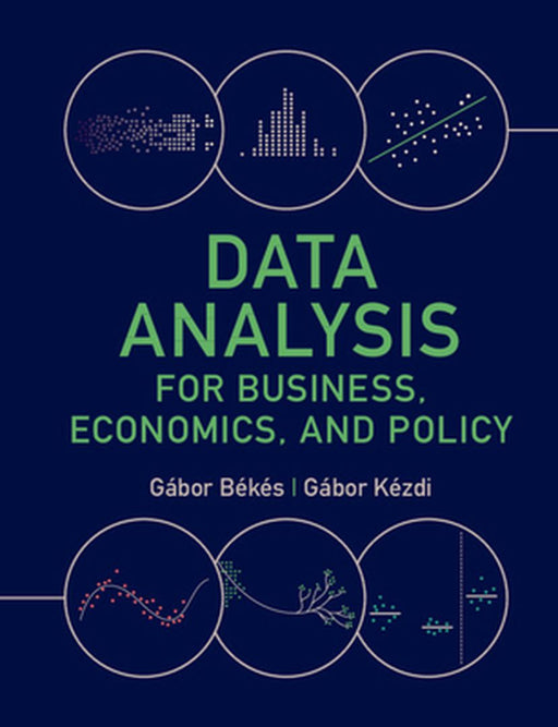 Data Analysis for Business Economics and Policy by Békés, Gábor