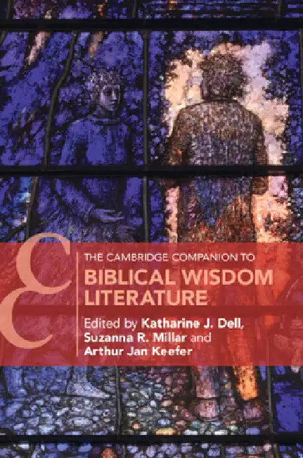 The Cambridge Companion to Biblical Wisdom Literature by Katharine J. Dell
